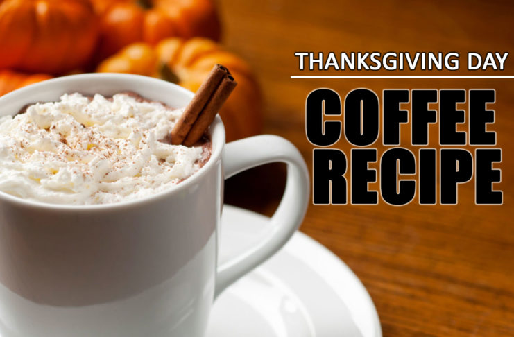 Thanksgiving day coffee recipe