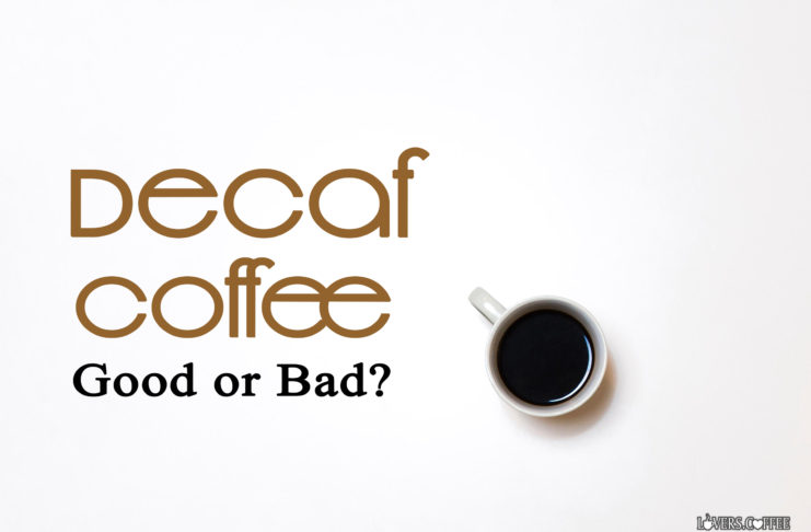 decaf coffee good or bad