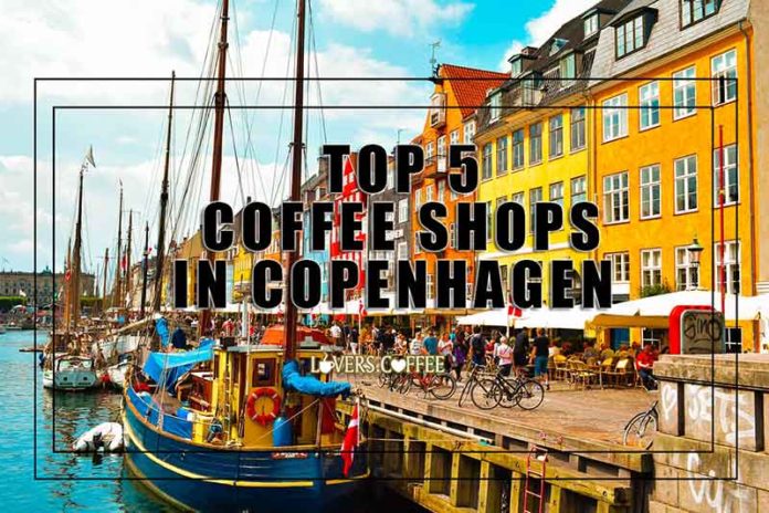 Top five list of Copenhagen Coffee Shops