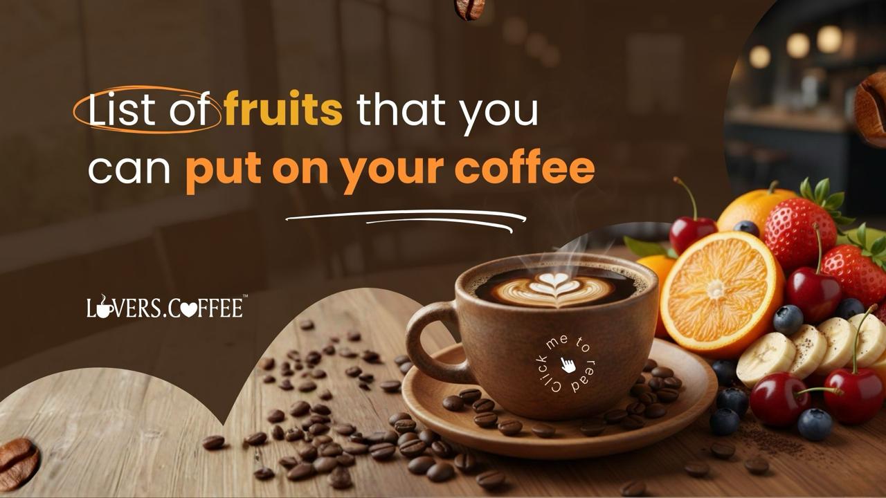 fruits that you can put on your coffee