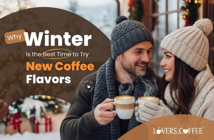 Why Winter Is the Best Time to Try New Coffee Flavors