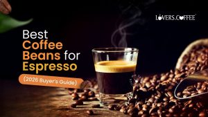 best coffee beans for espresso (lovers coffee edition)