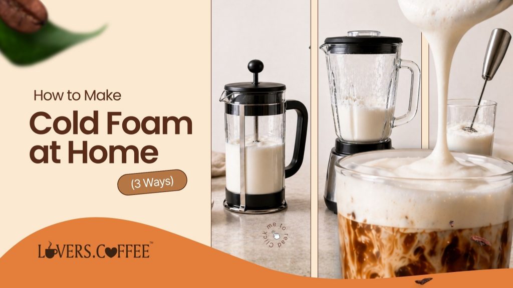 How to make Cold Foam at home (3 Simple ways) - Coffee Lovers