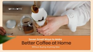 better coffee at home