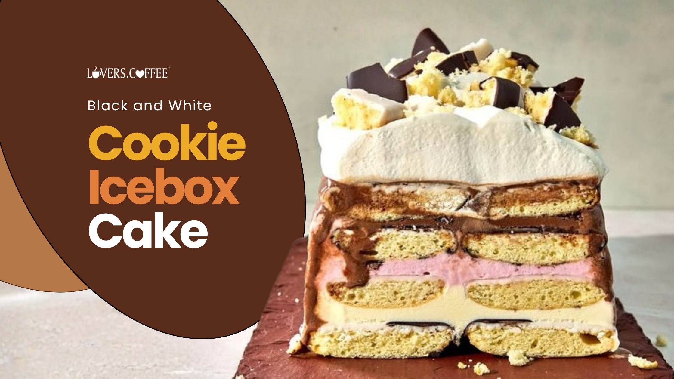 Black and White Cookie Icebox Cake